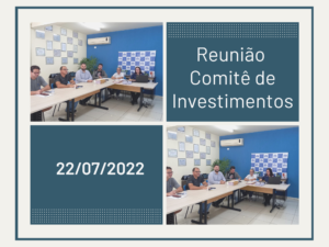 Reunião do Comitê de Investimentos 22/07/2022