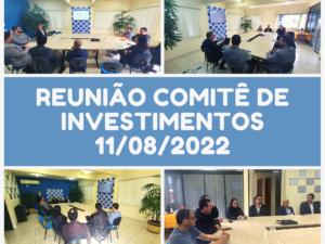 Reunião Comitê de Investimentos 11/08/2022