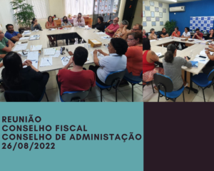 Leia mais sobre o artigo Reunião Conselhos de Administração e Fiscal 26/08/2022