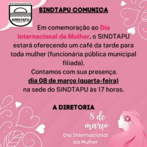 Leia mais sobre o artigo SINDTAPU – Dia Internacional da Mulher